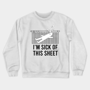 I'm Sick Of This Sheet Crewneck Sweatshirt